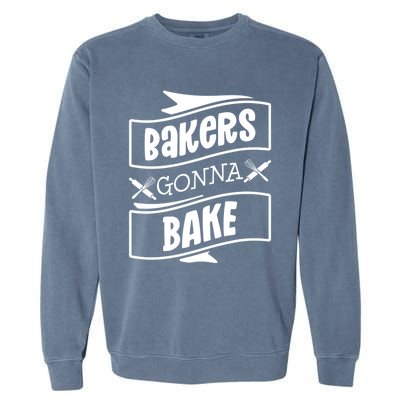 Bakers Gonna Bake Funny Baking Gift Simple Gift Garment-Dyed Sweatshirt