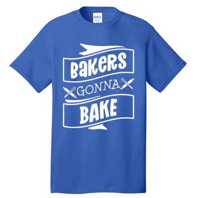 Bakers Gonna Bake Funny Baking Gift Simple Gift Tall T-Shirt