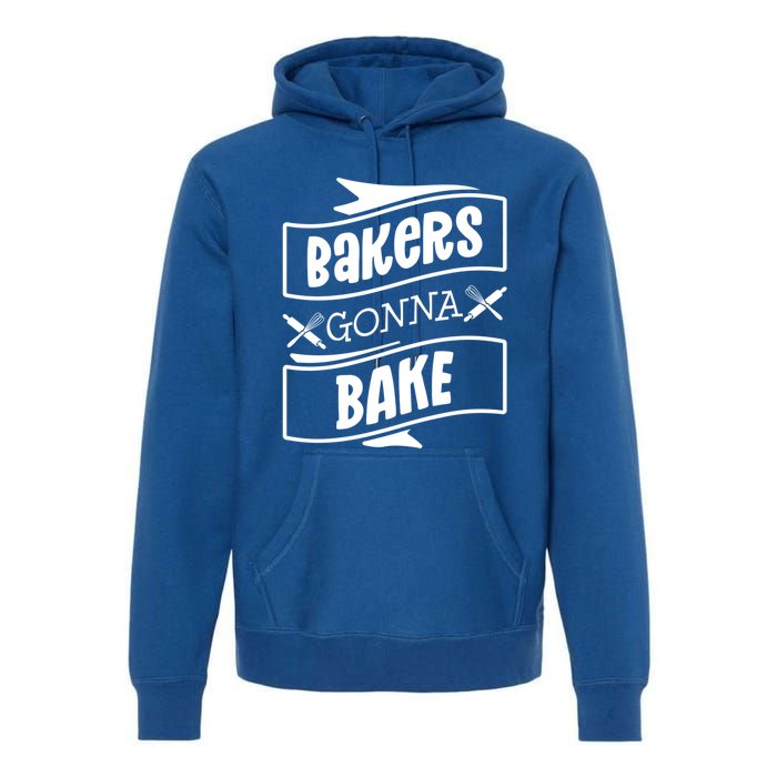 Bakers Gonna Bake Funny Baking Gift Simple Gift Premium Hoodie