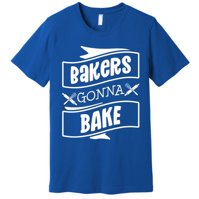 Bakers Gonna Bake Funny Baking Gift Simple Gift Premium T-Shirt