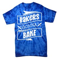 Bakers Gonna Bake Funny Baking Gift Simple Gift Tie-Dye T-Shirt