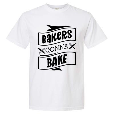 Bakers Gonna Bake Funny Baking Gift Simple Gift Garment-Dyed Heavyweight T-Shirt