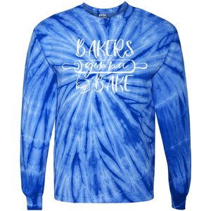 Bakers Gonna Bake Funny Baking Lover Great Gift Tie-Dye Long Sleeve Shirt