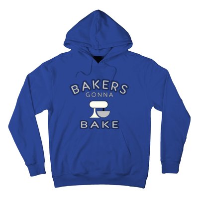 Bakers Gonna Bake Funny Funny Gift For Bakers Baking Gift Hoodie