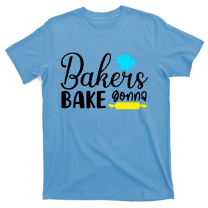 Bakers Gonna Bake Quote Gift T-Shirt