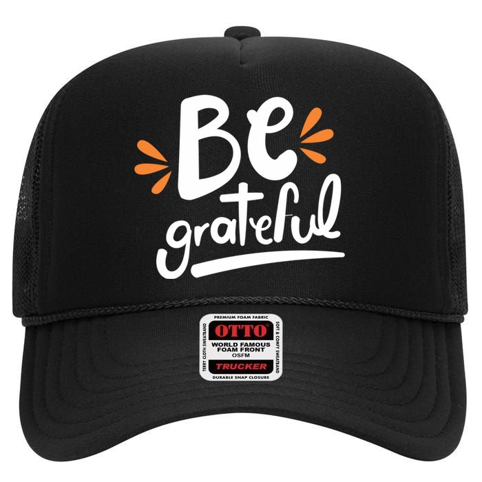 Be Grateful High Crown Mesh Back Trucker Hat