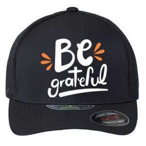 Be Grateful Flexfit Unipanel Trucker Cap