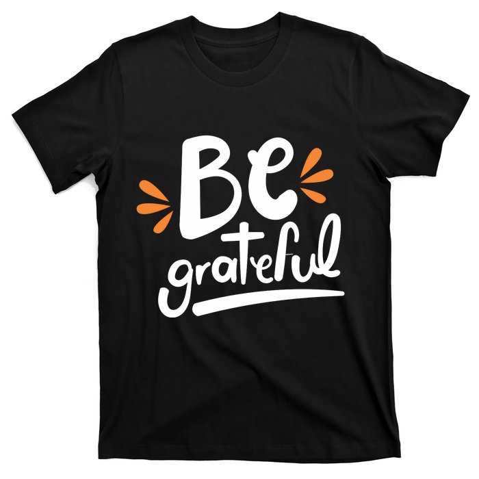 Be Grateful T-Shirt