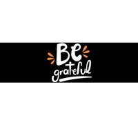 Be Grateful Bumper Sticker