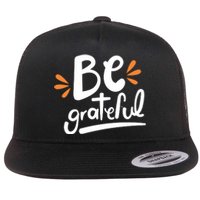 Be Grateful Flat Bill Trucker Hat