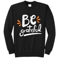 Be Grateful Tall Sweatshirt