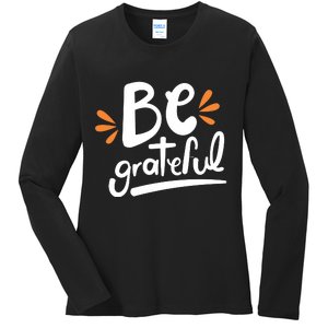 Be Grateful Ladies Long Sleeve Shirt