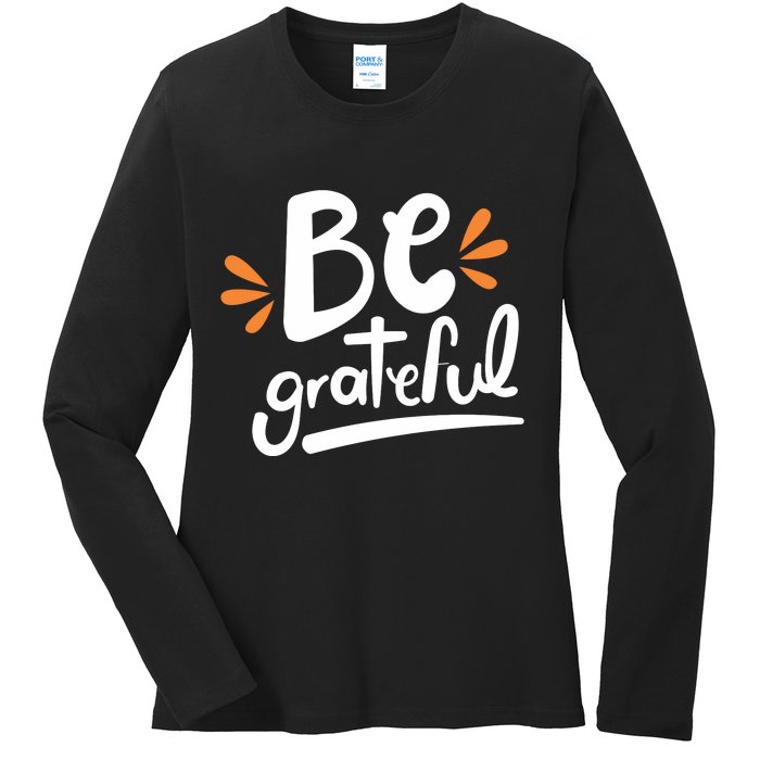 Be Grateful Ladies Long Sleeve Shirt