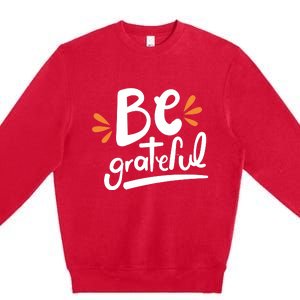 Be Grateful Premium Crewneck Sweatshirt