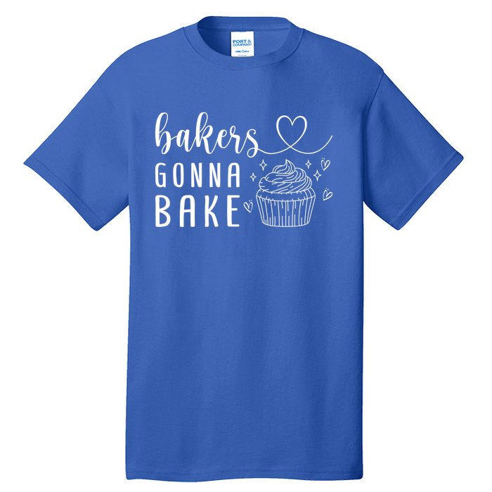 Bakers Gonna Bake Pastry Sweet Fan Chef Hobby Interest Cake Gift Tall T-Shirt