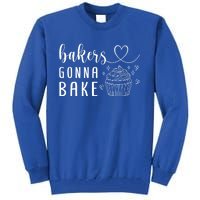 Bakers Gonna Bake Pastry Sweet Fan Chef Hobby Interest Cake Gift Tall Sweatshirt