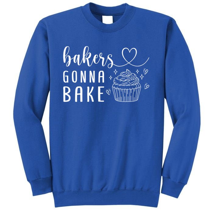 Bakers Gonna Bake Pastry Sweet Fan Chef Hobby Interest Cake Gift Tall Sweatshirt