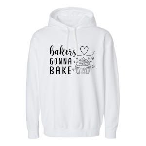 Bakers Gonna Bake Pastry Sweet Fan Chef Hobby Interest Cake Gift Garment-Dyed Fleece Hoodie