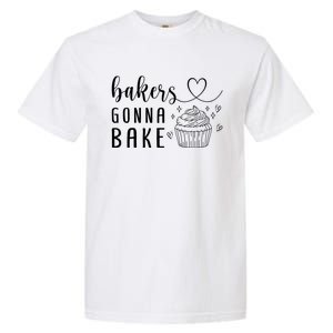 Bakers Gonna Bake Pastry Sweet Fan Chef Hobby Interest Cake Gift Garment-Dyed Heavyweight T-Shirt