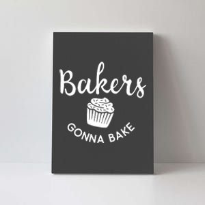 Bakers Gonna Bake Canvas