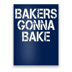 Bakers Gonna Bake Funny Baking Poster