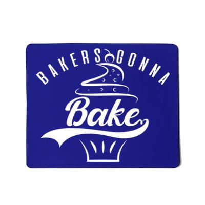 Bakers Gonna Bake Gift Mousepad