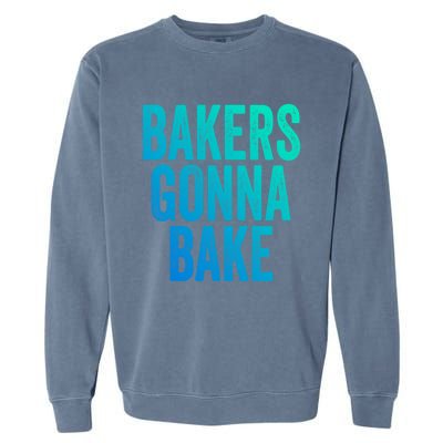 Bakers Gonna Bake Cool Gift Garment-Dyed Sweatshirt