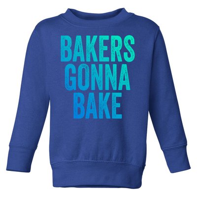 Bakers Gonna Bake Cool Gift Toddler Sweatshirt