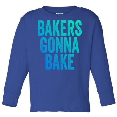 Bakers Gonna Bake Cool Gift Toddler Long Sleeve Shirt