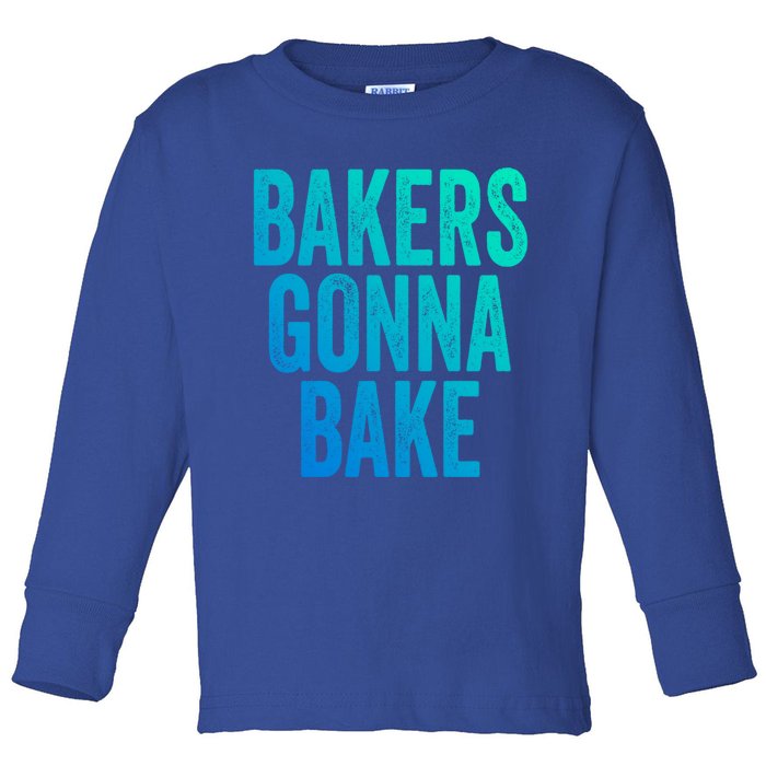 Bakers Gonna Bake Cool Gift Toddler Long Sleeve Shirt