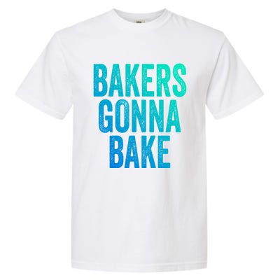 Bakers Gonna Bake Cool Gift Garment-Dyed Heavyweight T-Shirt