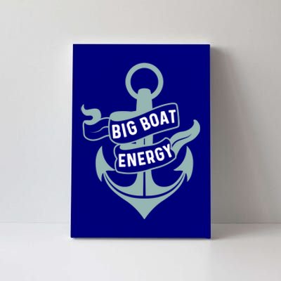 Boating Gift Big Boat Energy On Cruise Time Sailing Gift Canvas