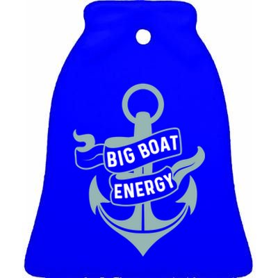 Boating Gift Big Boat Energy On Cruise Time Sailing Gift Ceramic Bell Ornament