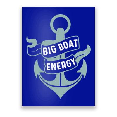 Boating Gift Big Boat Energy On Cruise Time Sailing Gift Poster