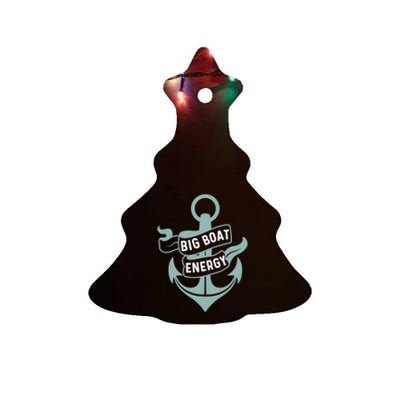 Boating Gift Big Boat Energy On Cruise Time Sailing Gift Ceramic Tree Ornament