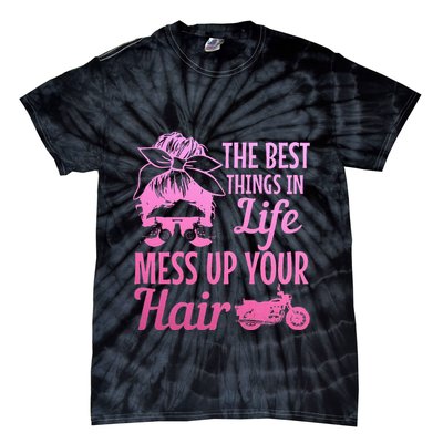 Biker Girl Best Things In Life Mess Up You Hair Motorcycle Tie-Dye T-Shirt