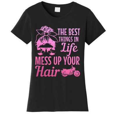 Biker Girl Best Things In Life Mess Up You Hair Motorcycle Women's T-Shirt