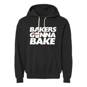 Bakers Gonna Bake Funny Gift Baking Cupcake Art Bakery Garment-Dyed Fleece Hoodie