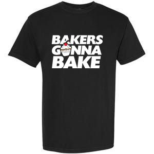 Bakers Gonna Bake Funny Gift Baking Cupcake Art Bakery Garment-Dyed Heavyweight T-Shirt