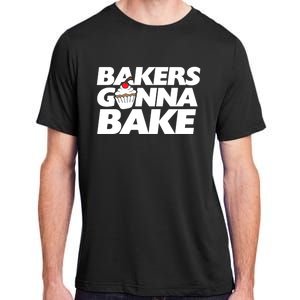 Bakers Gonna Bake Funny Gift Baking Cupcake Art Bakery Adult ChromaSoft Performance T-Shirt