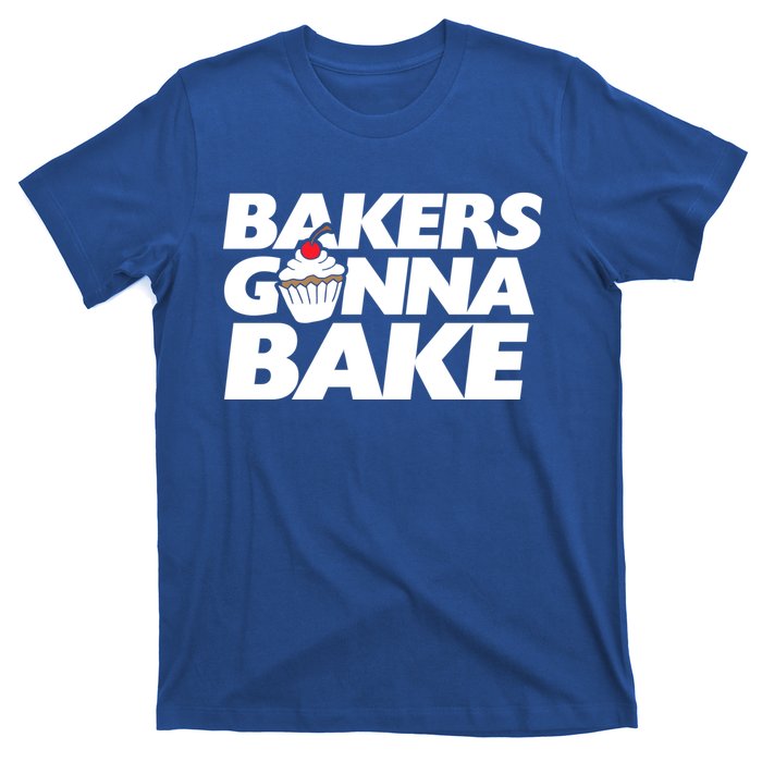 Bakers Gonna Bake Funny Gift Baking Cupcake Art Bakery T-Shirt