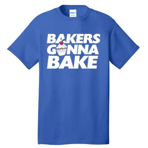 Bakers Gonna Bake Funny Gift Baking Cupcake Art Bakery Tall T-Shirt