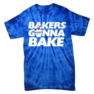 Bakers Gonna Bake Funny Gift Baking Cupcake Art Bakery Tie-Dye T-Shirt