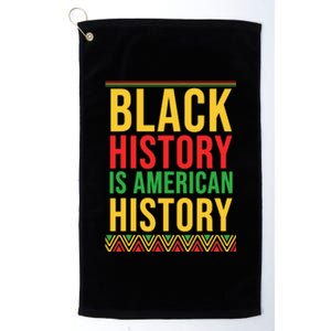 Bhm Gift Black History Is American History African American Platinum Collection Golf Towel