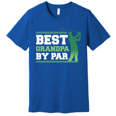 Best Grandpa By Par Funny FatherS Day Golfing Golf Gift Premium T-Shirt