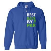 Best Grandpa By Par FatherS Day Golf Grandad Golfing Great Gift Full Zip Hoodie