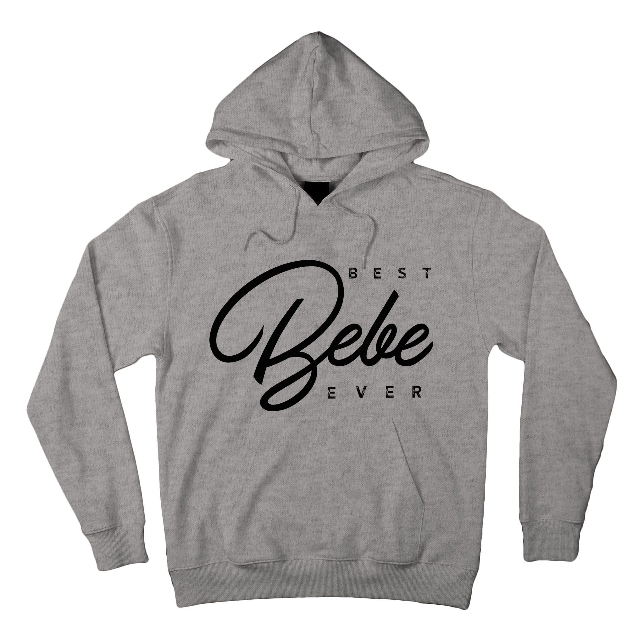 Bebe Gift Best Bebe Ever Tall Hoodie