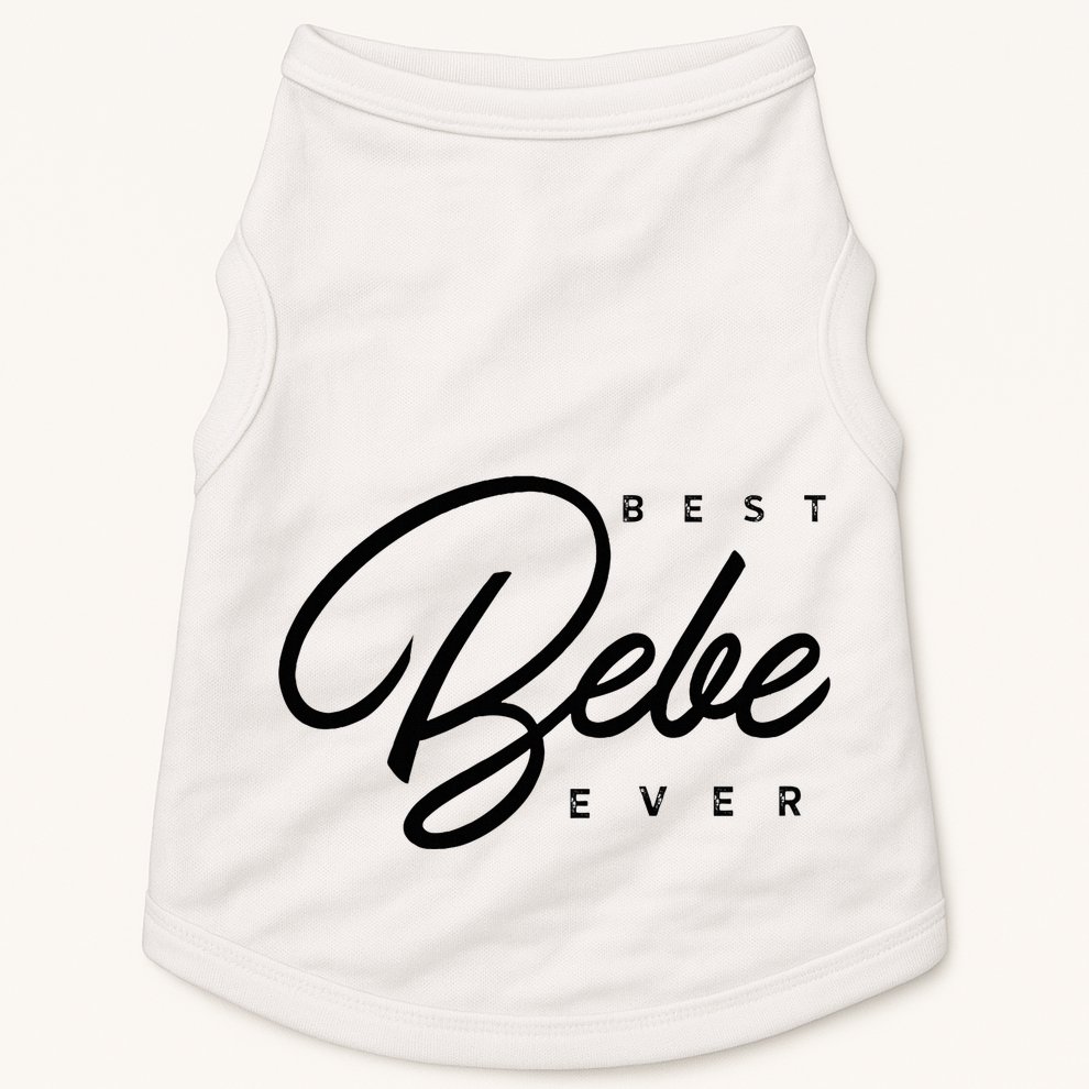 Bebe Gift Best Bebe Ever Doggie Tank