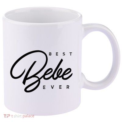 Bebe Gift Best Bebe Ever 11oz C Handle Ceramic Mug