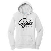 Bebe Gift Best Bebe Ever Women's Pullover Hoodie